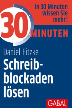 30 Minuten Schreibblockaden lösen - Fitzke, Daniel