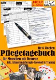Pflegetagebuch XXL (6 Wochen) für Menschen mit Demenz - inkl. Erinnerungstherapie-Protokoll Pflegetagebuch XXL (6 Wochen) für Menschen mit Demenz - inkl. Erinnerungstherapie-Protokoll