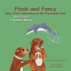 Flash and Fancy More Otter Adventures on the Waccamaw River Book Three: A Dolphin Rescue