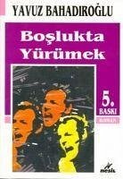 Boslukta Yürümek - Bahadiroglu, Yavuz