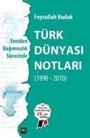 Yeniden Bagimsizlik Sürecinde - Türk Dünyasi Notlari - Budak, Feyzullah