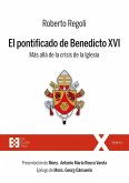 El pontificado de Benedicto XVI : más allá de la crisis de la Iglesia