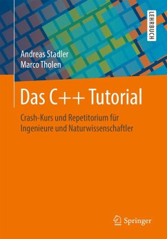 Das C++ Tutorial (eBook, PDF) - Stadler, Andreas; Tholen, Marco