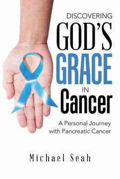 Discovering God'S Grace in Cancer - Seah, Michael