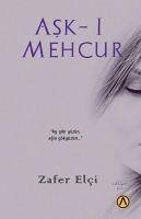 Ask-i Mehcur - Elci, Zafer