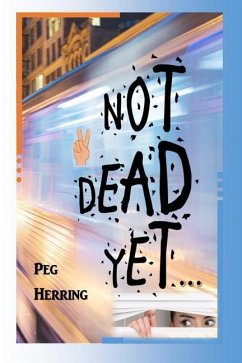 Not Dead Yet... - Herring, Peg