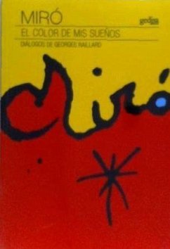 Miró : el color de mis sueños : diálogos de Georges Raillard - Raillard, Georges