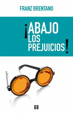 ¡Abajo los prejuicios! - García Norro, Juan José; Brentano, Franz