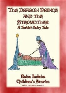 THE DRAGON PRINCE AND THE STEPMOTHER - A Persian Fairytale (eBook, ePUB) - E. Mouse, Anon; by Baba Indaba, Retold
