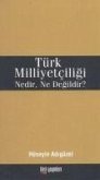 Türk Milliyetciligi Nedir, Ne Degildir