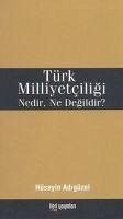 Türk Milliyetciligi Nedir, Ne Degildir - Adigüzel, Hüseyin