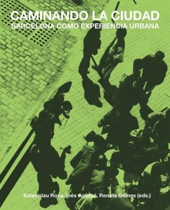 Caminando la ciudad : Barcelona como experiencia urbana - Roca, Estanislau; Aquilué Junyent, Inés; Renata Gomes