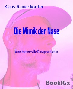 Die Mimik der Nase (eBook, ePUB) - Martin, Klaus-Rainer