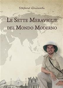 Le sette meraviglie del mondo moderno (eBook, PDF) - Ghilardi, Stefano