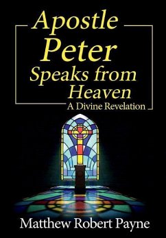 Apostle Peter Speaks from Heaven - Payne, Matthew Robert