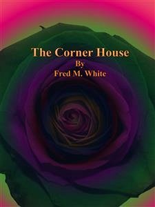 The Corner House (eBook, ePUB) - M. White, Fred