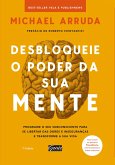 Desbloqueie o poder da sua mente (eBook, ePUB) Desbloqueie o poder da sua mente (eBook, ePUB)