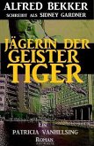 Jägerin der Geistertiger: Ein Patricia Vanhelsing Roman (eBook, ePUB)