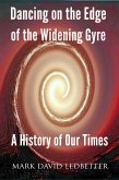Dancing on the Edge of the Widening Gyre: A History of Our Times (eBook, ePUB)