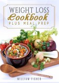 Weight Loss Cookbook Plus Meal Prep (Fat Loss, Meal Prep, Low Calorie, Dieting) (eBook, ePUB) Weight Loss Cookbook Plus Meal Prep (Fat Loss, Meal Prep, Low Calorie, Dieting) (eBook, ePUB)