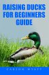 Raising Ducks for Beginner's Guide... - Bild 1