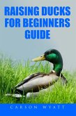 Raising Ducks for Beginner's Guide (Homesteading Freedom) (eBook, ePUB)