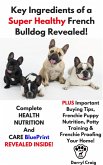 Key Ingredients of a Super Healthy French Bulldog Revealed (eBook, ePUB) Key Ingredients of a Super Healthy French Bulldog Revealed (eBook, ePUB)