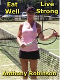 Eat Well Live Strong (Playing Senior Tennis, #1) (eBook, ePUB)