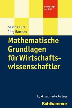 Mathematische Grundlagen für Wirtschaftswissenschaftler (eBook, PDF) - Kurz, Sascha; Rambau, Jörg