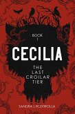 Cecilia: The Last Croilar Tier (The Cecilia Series, #1) (eBook, ePUB) Cecilia: The Last Croilar Tier (The Cecilia Series, #1) (eBook, ePUB)