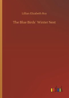 The Blue Birds´ Winter Nest - Roy, Lillian Elizabeth