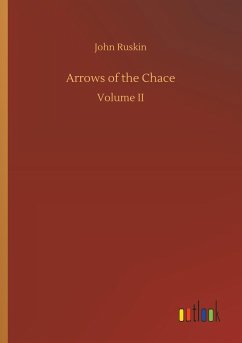 Arrows of the Chace - Ruskin, John