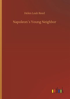 Napoleon´s Young Neighbor - Reed, Helen Leah