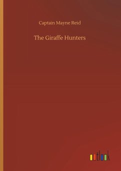 The Giraffe Hunters - Reid, Captain Mayne