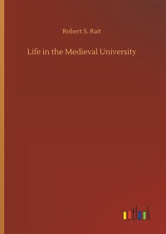 Life in the Medieval University - Rait, Robert S.