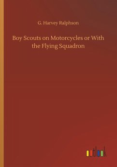 Boy Scouts on Motorcycles or With the Flying Squadron - Ralphson, G. Harvey