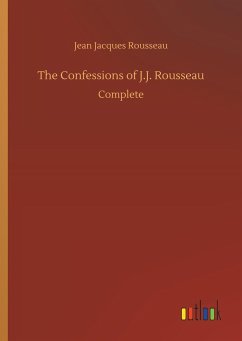 The Confessions of J.J. Rousseau - Rousseau, Jean Jacques