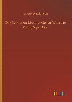 Boy Scouts on Motorcycles or With the Flying Squadron - Ralphson, G. Harvey