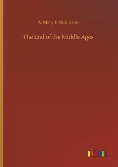 The End of the Middle Ages - Robinson, A. Mary F.