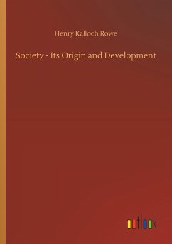 Society - Its Origin and Development - Rowe, Henry Kalloch