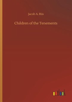 Children of the Tenements - Riis, Jacob A.