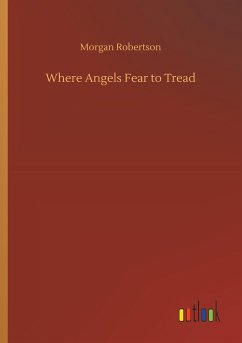 Where Angels Fear to Tread - Robertson, Morgan
