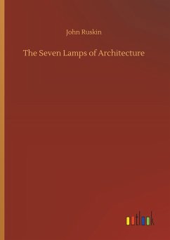 The Seven Lamps of Architecture - Ruskin, John