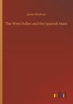 The West Indies and the Spanish Main - Rodway, James