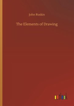 The Elements of Drawing - Ruskin, John