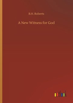 A New Witness for God - Roberts, B. H.