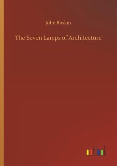 The Seven Lamps of Architecture - Ruskin, John