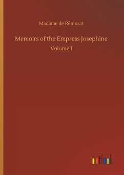 Memoirs of the Empress Josephine - Rémusat, Madame de