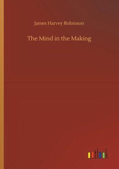 The Mind in the Making - Robinson, James Harvey