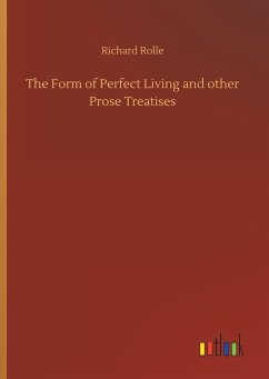 The Form of Perfect Living and other Prose Treatises - Rolle, Richard